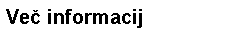 Polje z besedilom: Ve� informacij