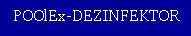 Polje z besedilom: POOlEx-DEZINFEKTOR